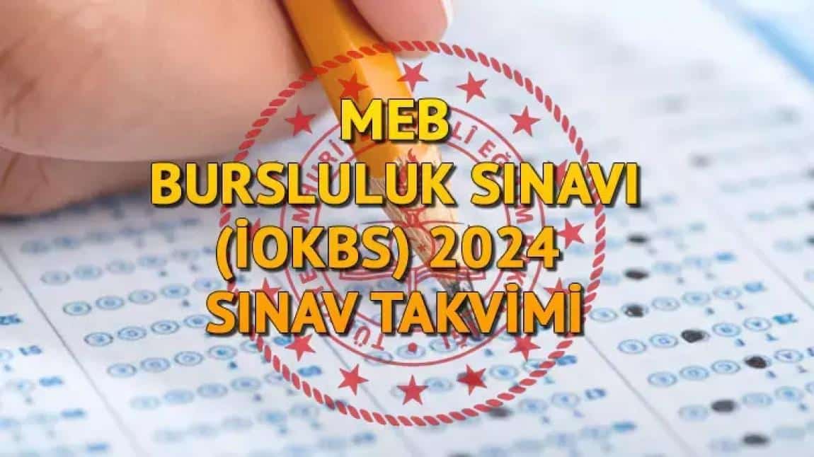 MEB Bursluluk Sınavı (İOKBS) 2024 Sınav Takvimi ve Açıklamalar